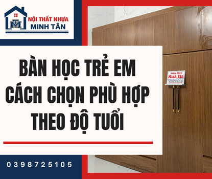 Bàn Học Trẻ Em – Cách Chọn Phù Hợp Theo Độ Tuổi