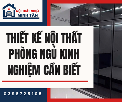 Thiết Kế Nội Thất Phòng Ngủ – Kinh Nghiệm Cần Biết