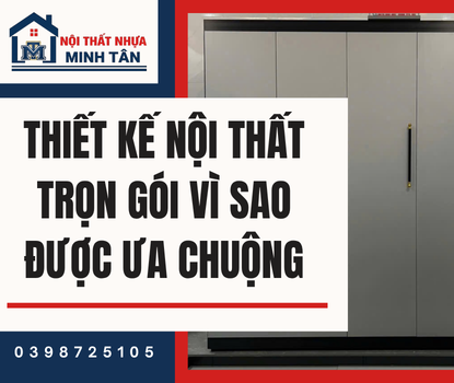 Thiết Kế Nội Thất Trọn Gói – Vì Sao Được Ưa Chuộng